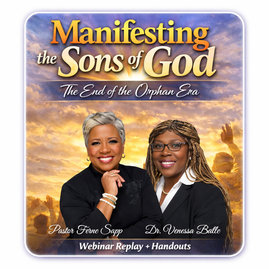 Manesfesting The Sons of God - The End of the Orphan Era (Webinar I)